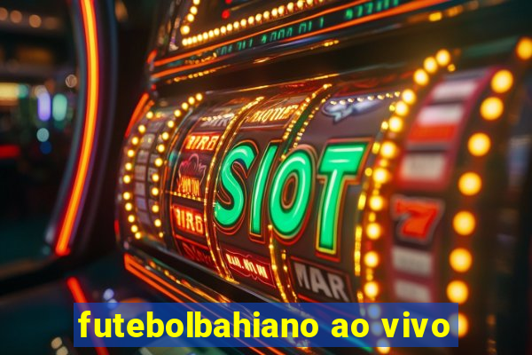 futebolbahiano ao vivo